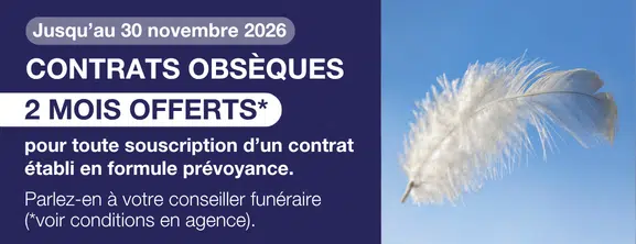 Contrats obsèques 2 mois offerts Contrats obsèques : 2 mois offerts jusqu'au 30 novembre 2026
